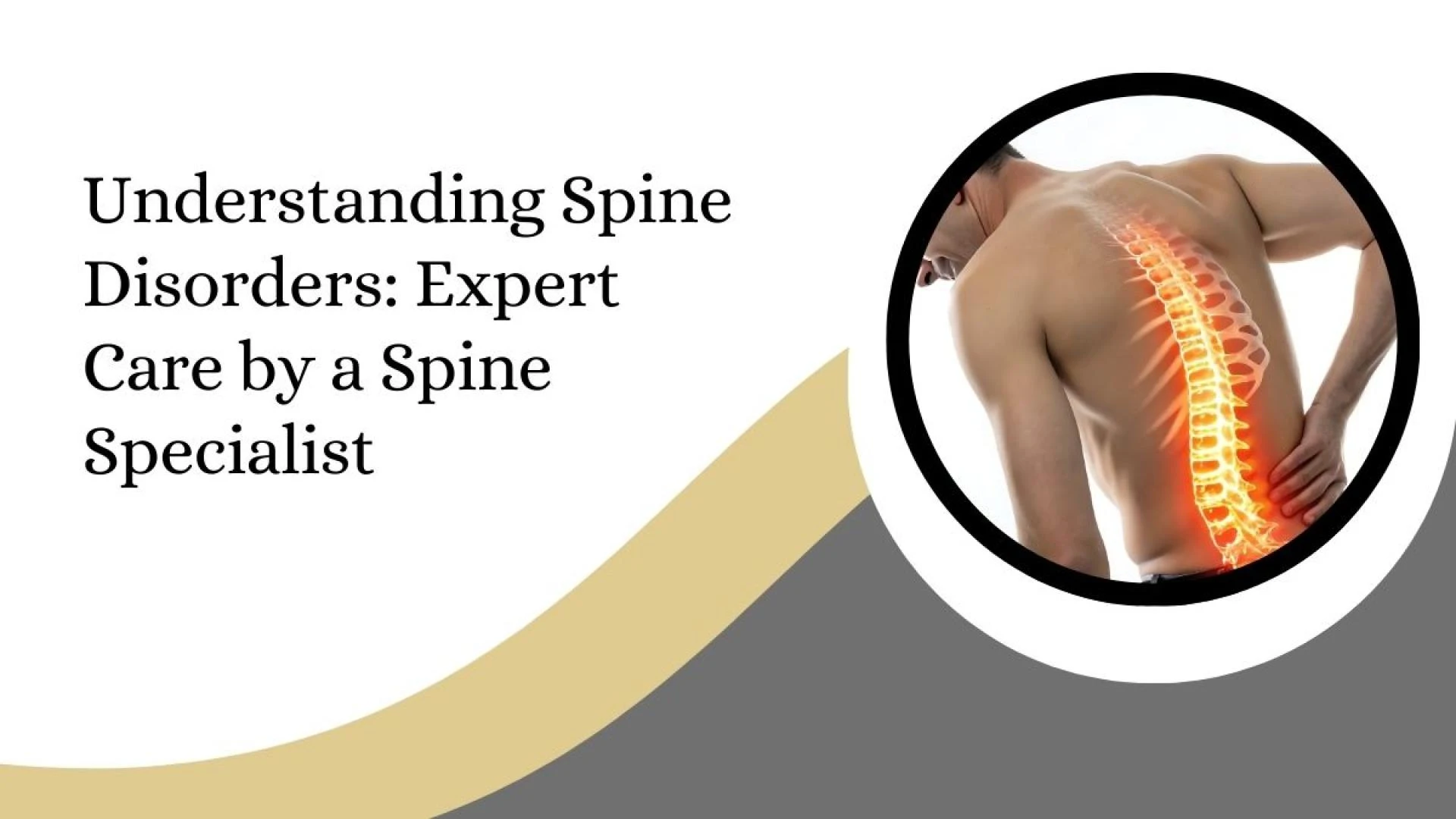 Understanding Spine Disorders: Expert Care by a Spine Specialist