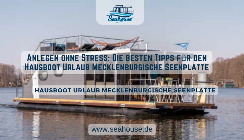 Anlegen ohne Stress: Die besten Tipps für den Hausboot Urlaub Mecklenburgische Seenplatte 🚤⚓