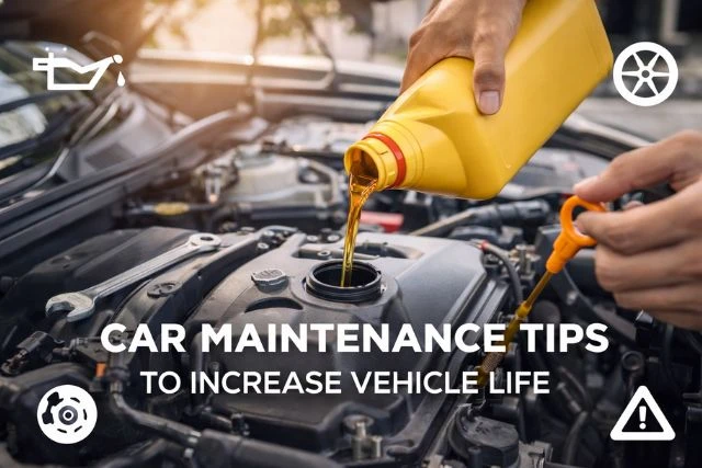 Car Maintenance Tips to Increase Vehicle Life