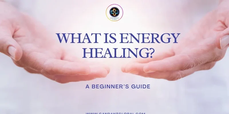 What Is Energy Healing? A Beginner’s Guide to Balancing Your Aura and Chakras