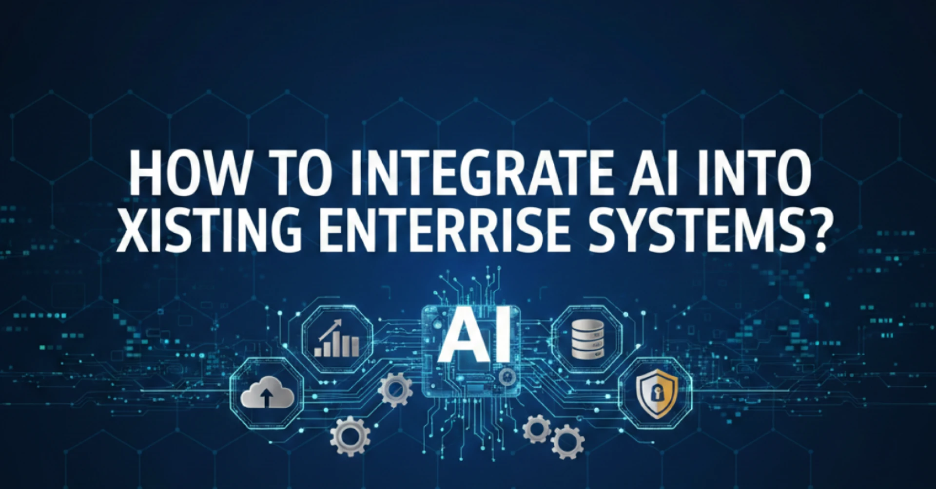 How to Integrate AI Into Existing Enterprise Systems?