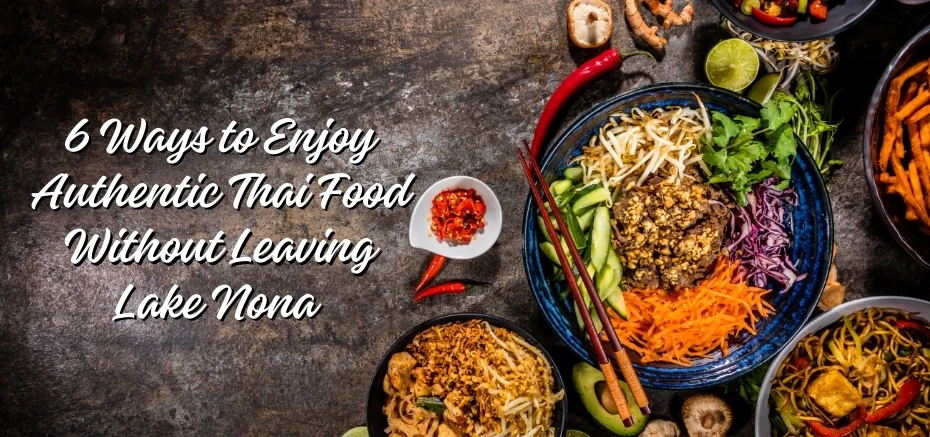 6 Must-Try Ways to Enjoy Authentic Thai Food