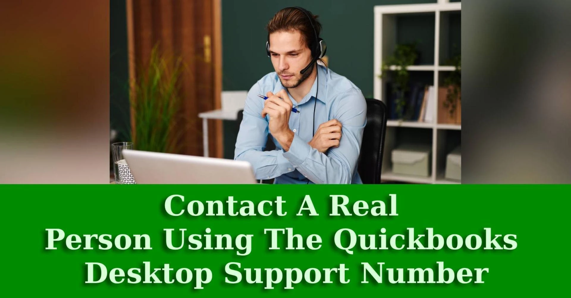 How Do I Contact A Real Person Using The Quickbooks Desktop Support Number