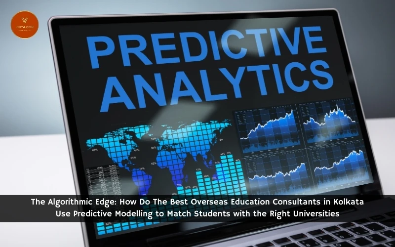 The Algorithmic Edge: How Do The Best Overseas Education Consultants in Kolkata Use Predictive Modelling to Match Students with the Right Universities