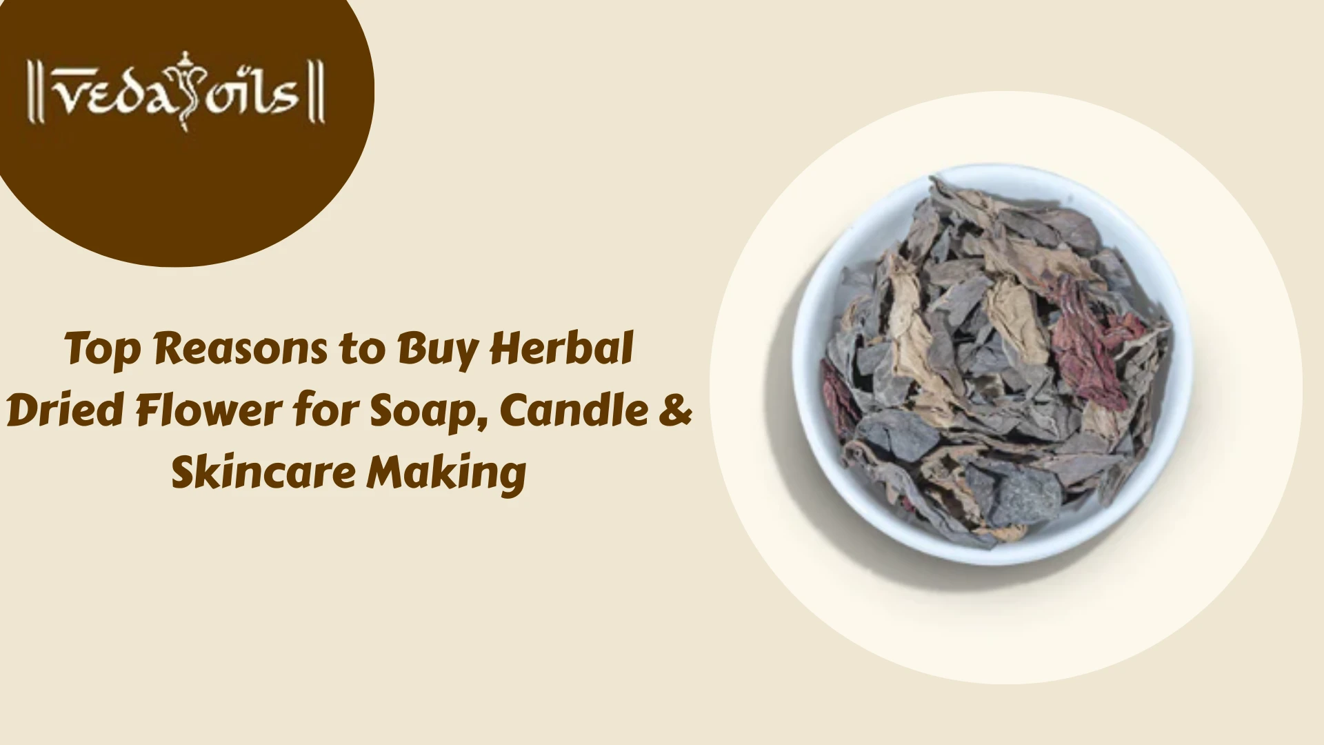 Top Reasons to Buy Herbal Dried Flower for Soap, Candle And Skincare Making