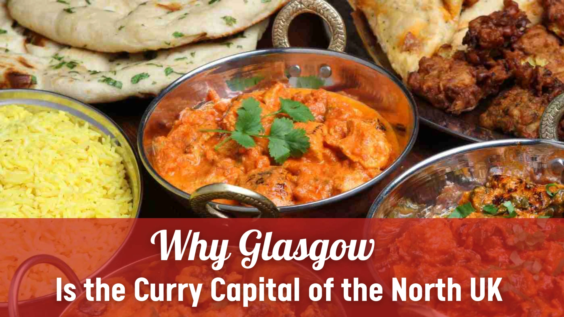 Why Glasgow Is the Curry Capital of the North UK