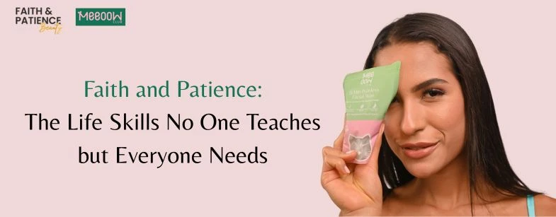 Faith and Patience: The Life Skills No One Teaches but Everyone Needs
