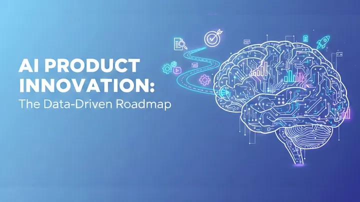 AI Product Innovation: How to Validate Ideas Faster and Smarter