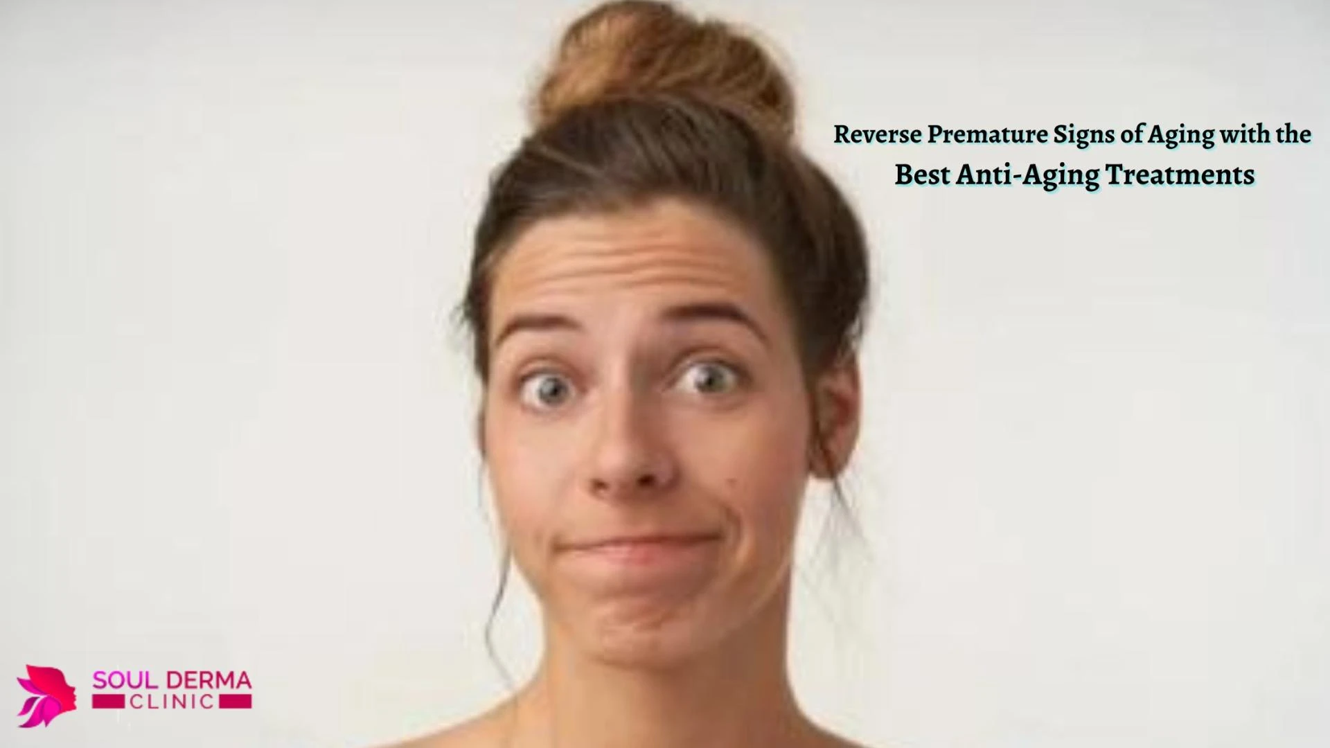 Reverse Premature Signs of Aging with the Best Anti-Aging Treatments