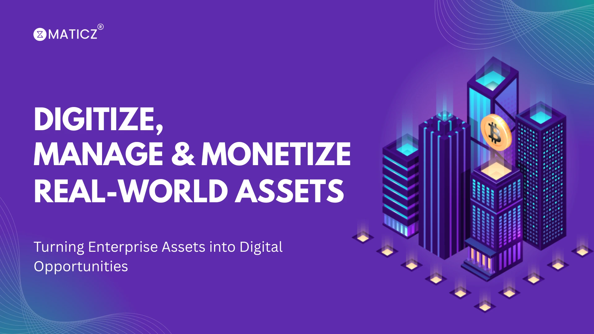 How Asset Tokenization Companies Enable Enterprises to Digitize, Manage, and Monetize Real-World Assets.