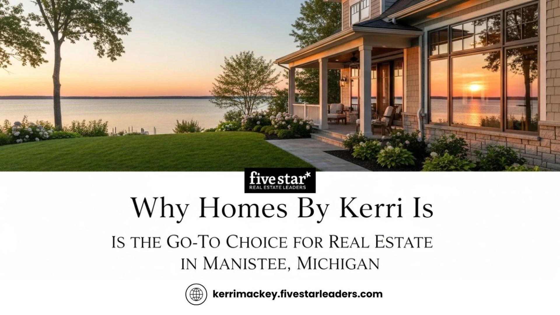 Why Homes By Kerri Is the Go-To Choice for Real Estate in Manistee, Michigan