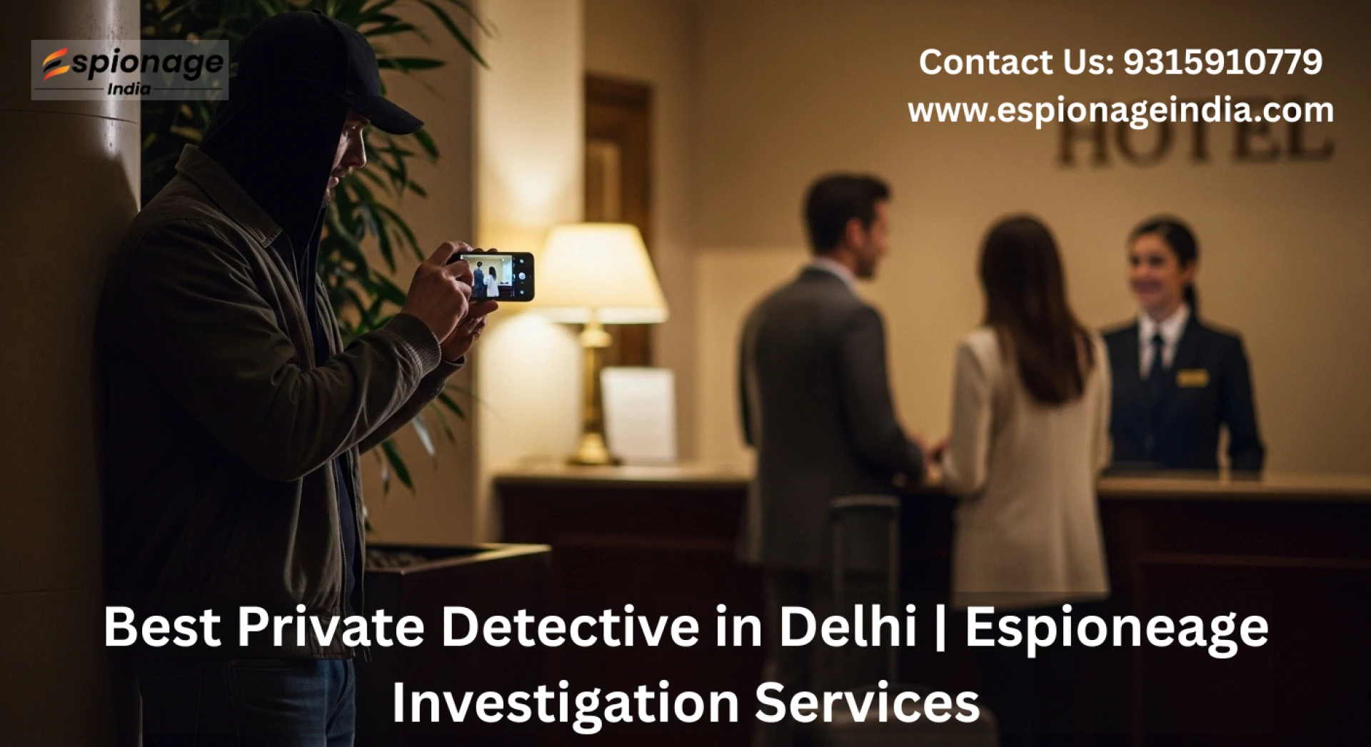 Best Private Detective in Delhi: Professional, Confidential & Result-Driven Investigations