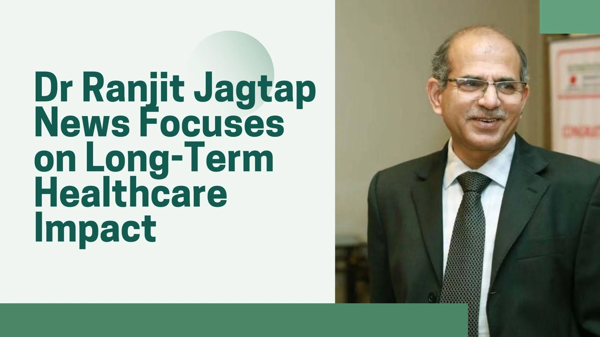 Why Dr Ranjit Jagtap News Focuses on Long-Term Healthcare Impact