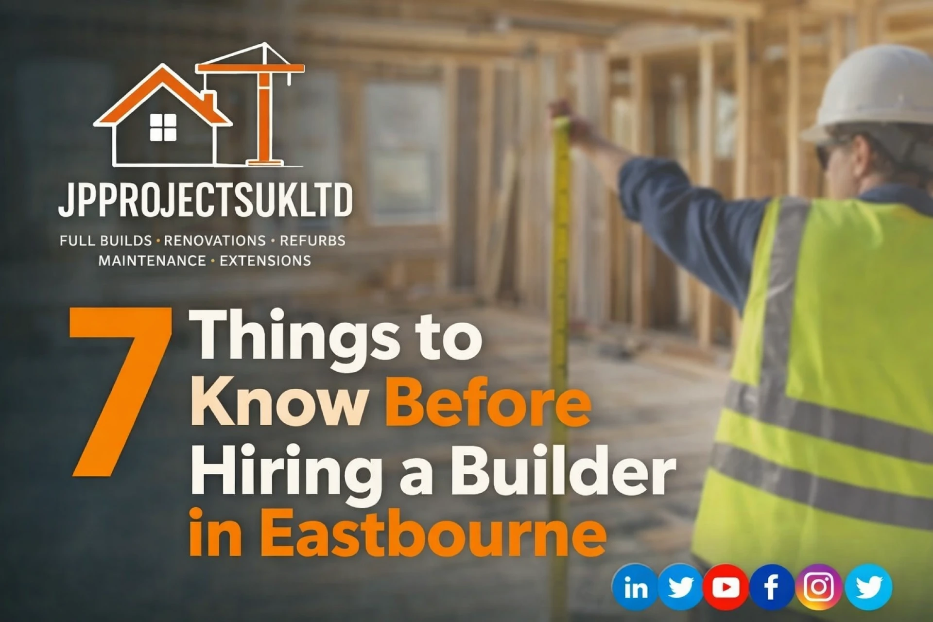 7 Things to Know Before Hiring a Builder in Eastbourne
