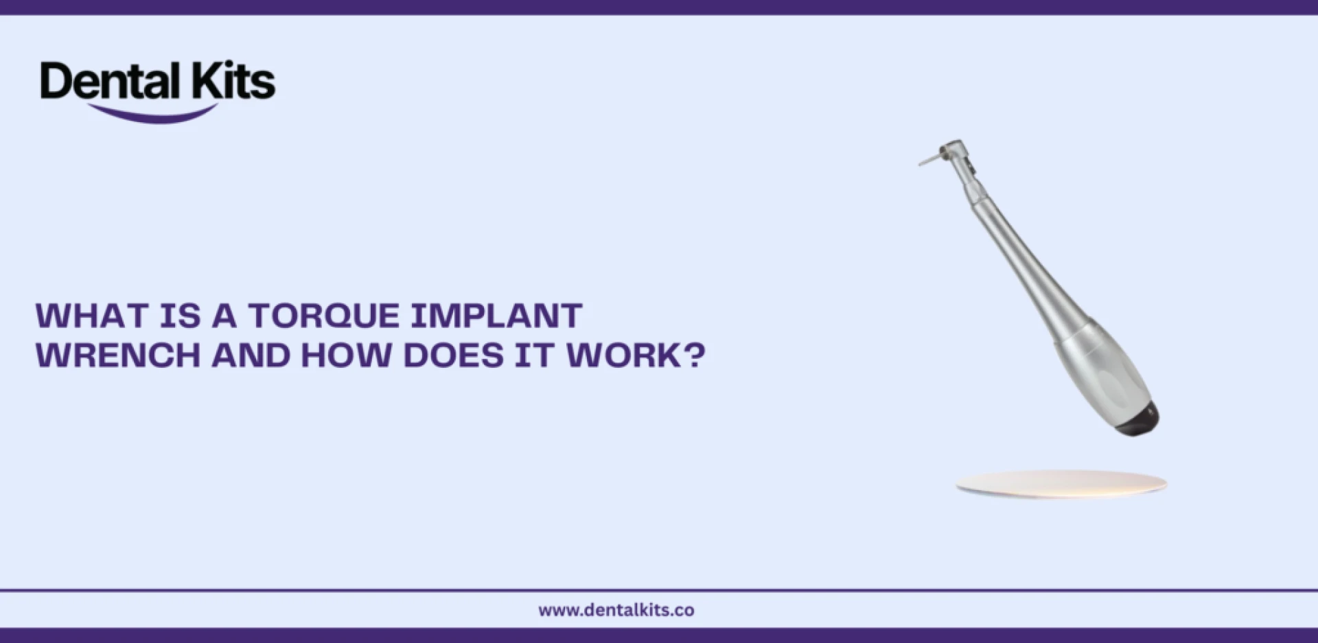 What Is a Torque Implant Wrench and How Does It Work?