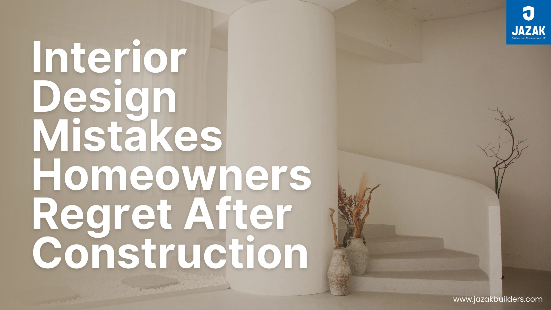 Interior Design Mistakes Homeowners Regret After Construction