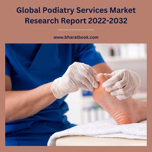Global Podiatry Services Market Research Report 2022-2032