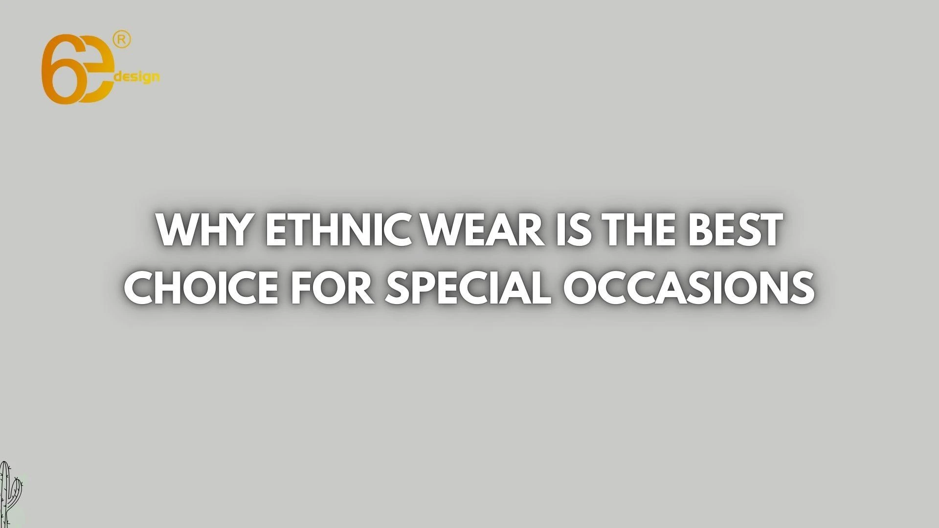 Why Ethnic Wear Is the Best Choice for Special Occasions