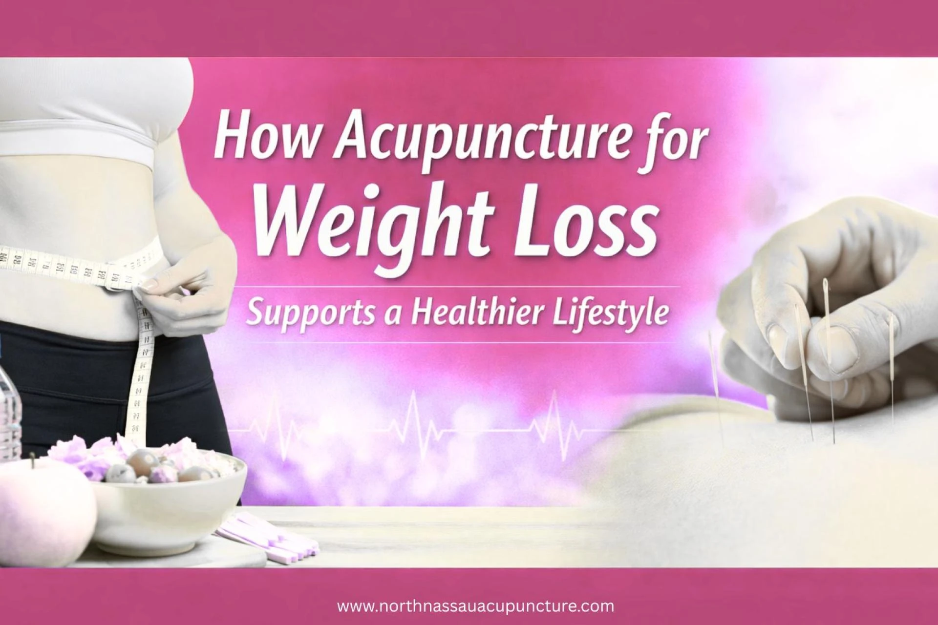 How Acupuncture for Weight Loss Supports a Healthier Lifestyle