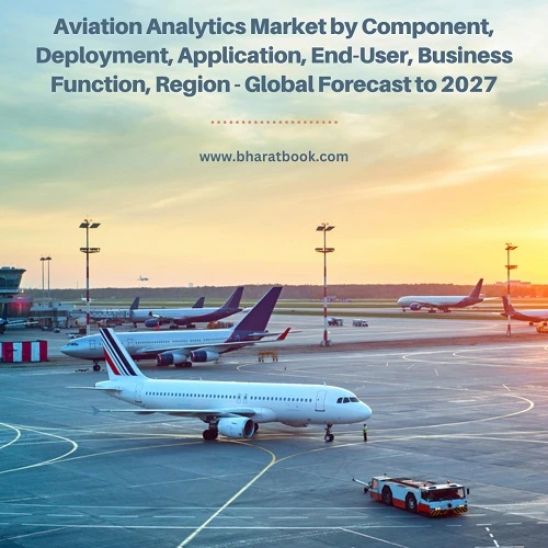 Aviation Analytics Market by Component, Deployment, Application, End-User, Business Function, Region - Global Forecast to 2027