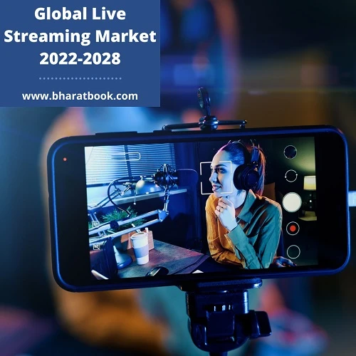Global Live Streaming Market 2022-2028