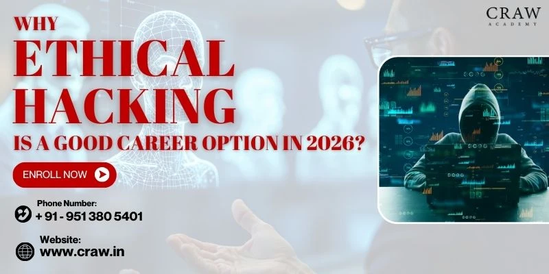 Why Ethical Hacking is a Good Career Option in 2026?