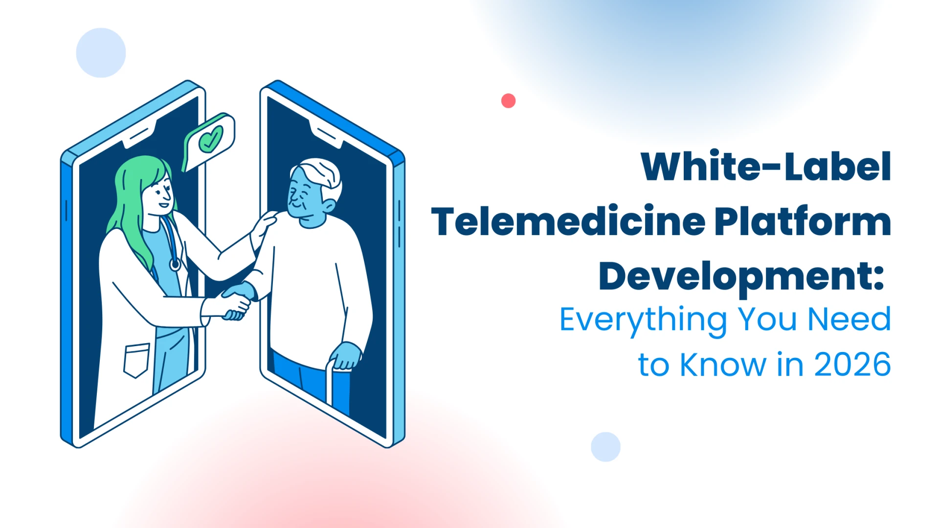 White-Label Telemedicine Platform Development: Everything You Need to Know in 2026