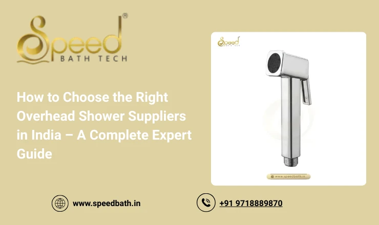 How to Choose the Right Overhead Shower Suppliers in India – A Complete Expert Guide