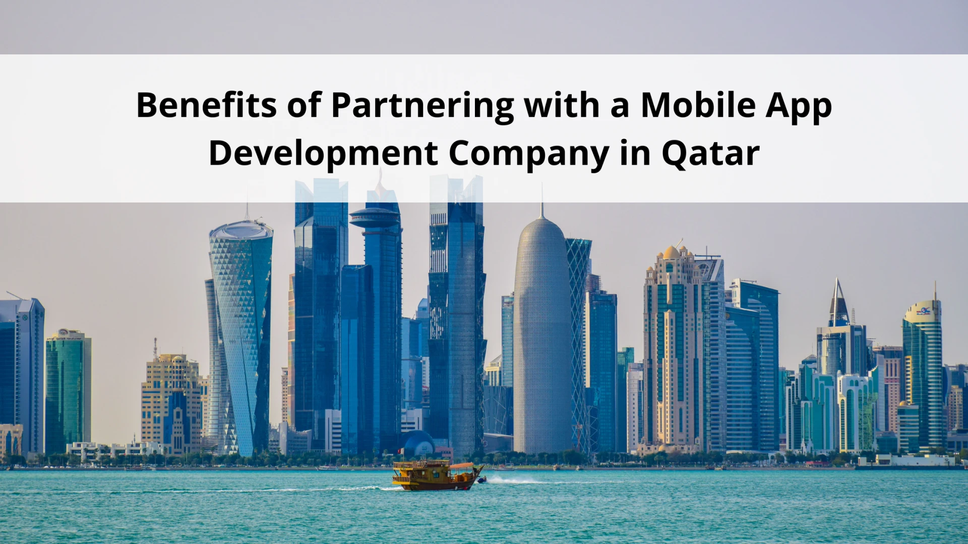 Benefits of Partnering with a Mobile App Development Company in Qatar
