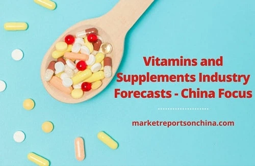 Vitamins and Supplements Industry Forecasts - China Focus