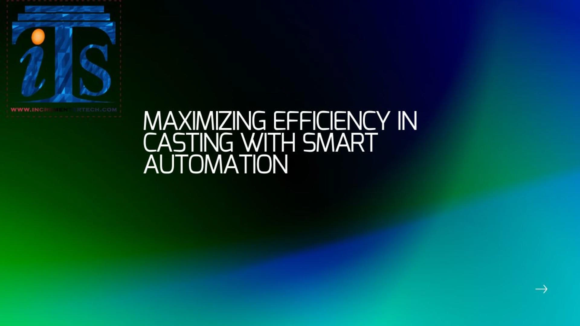 Maximizing Efficiency in Casting with Smart Automation