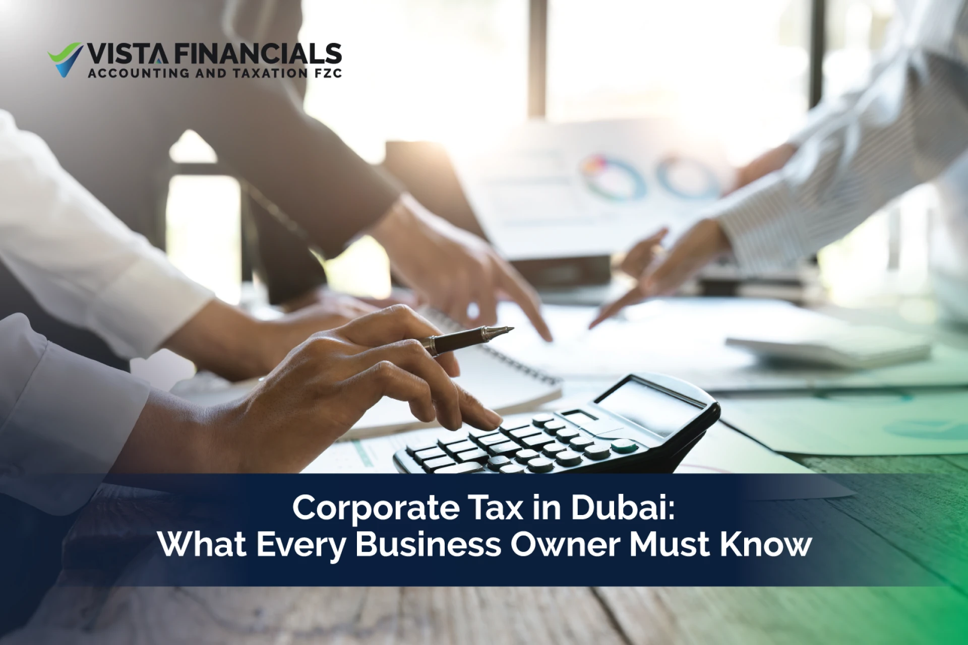 Corporate Tax in Dubai: What Every Business Owner Must Know