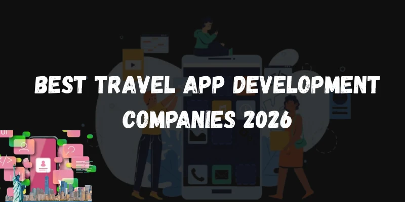 Best Travel App Development Companies – 2026