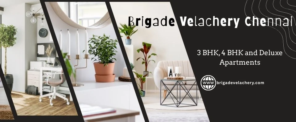 Brigade Velachery Chennai: Why This Luxury Project Succeeds