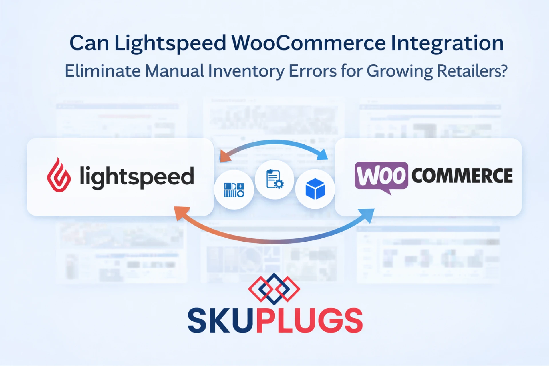 Can Lightspeed WooCommerce Integration Eliminate Manual Inventory Errors for Growing Retailers?