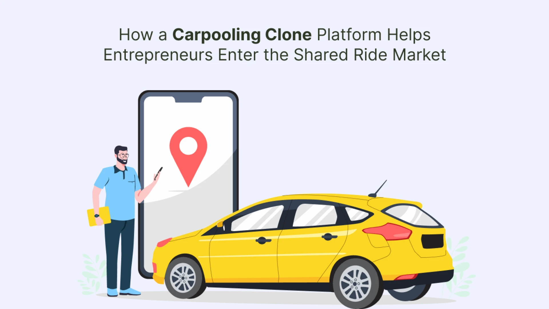 How a Carpooling Clone Platform Helps Entrepreneurs Enter the Shared Ride Market