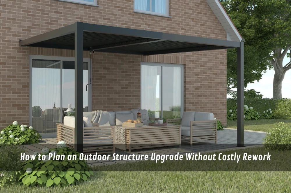 How to Plan an Outdoor Structure Upgrade Without Costly Rework
