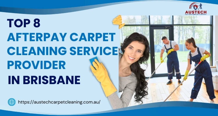 Top 8 Afterpay Carpet Cleaning Service Provider in Brisbane