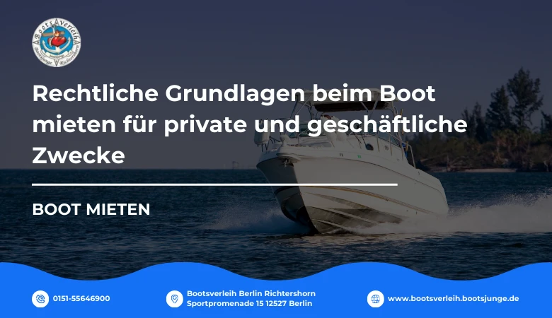 Rechtliche Grundlagen beim Boot mieten für private und geschäftliche Zwecke