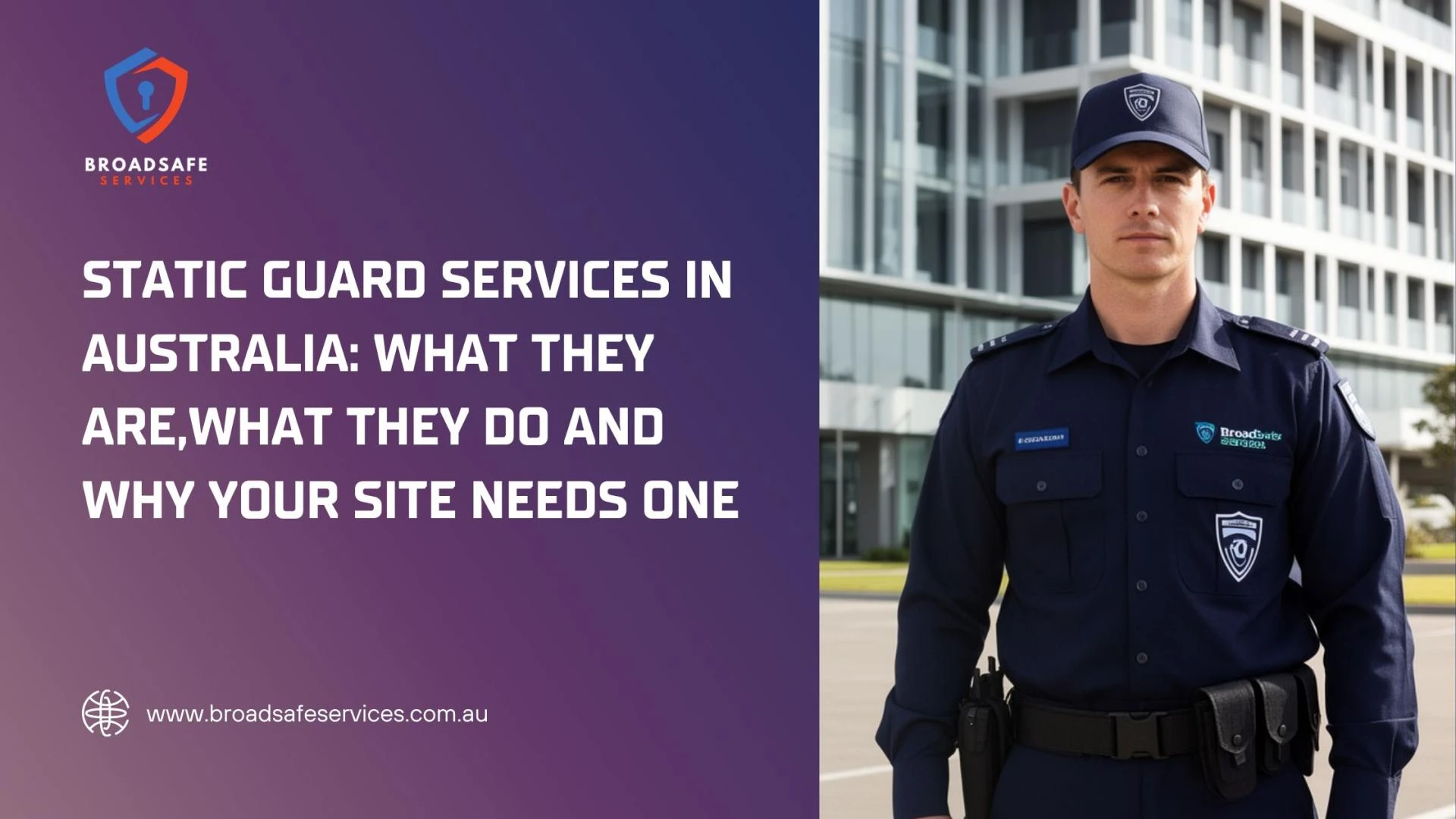Static Guard Services In Australia: What They Are,What They Do And Why Your Site Needs One