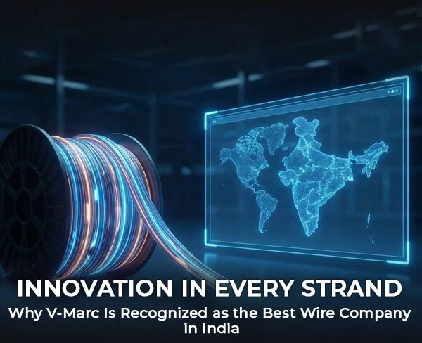 Innovation in Every Strand: Why V-Marc Is Recognized as the Best Wire Company in India