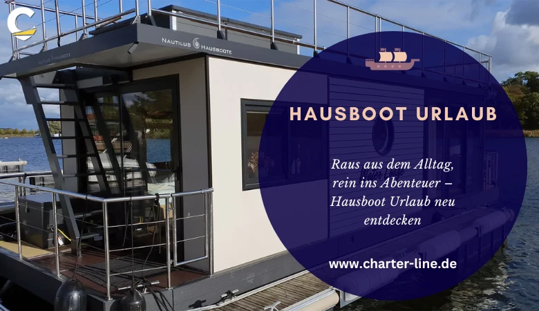 Raus aus dem Alltag, rein ins Abenteuer – Hausboot Urlaub neu entdecken