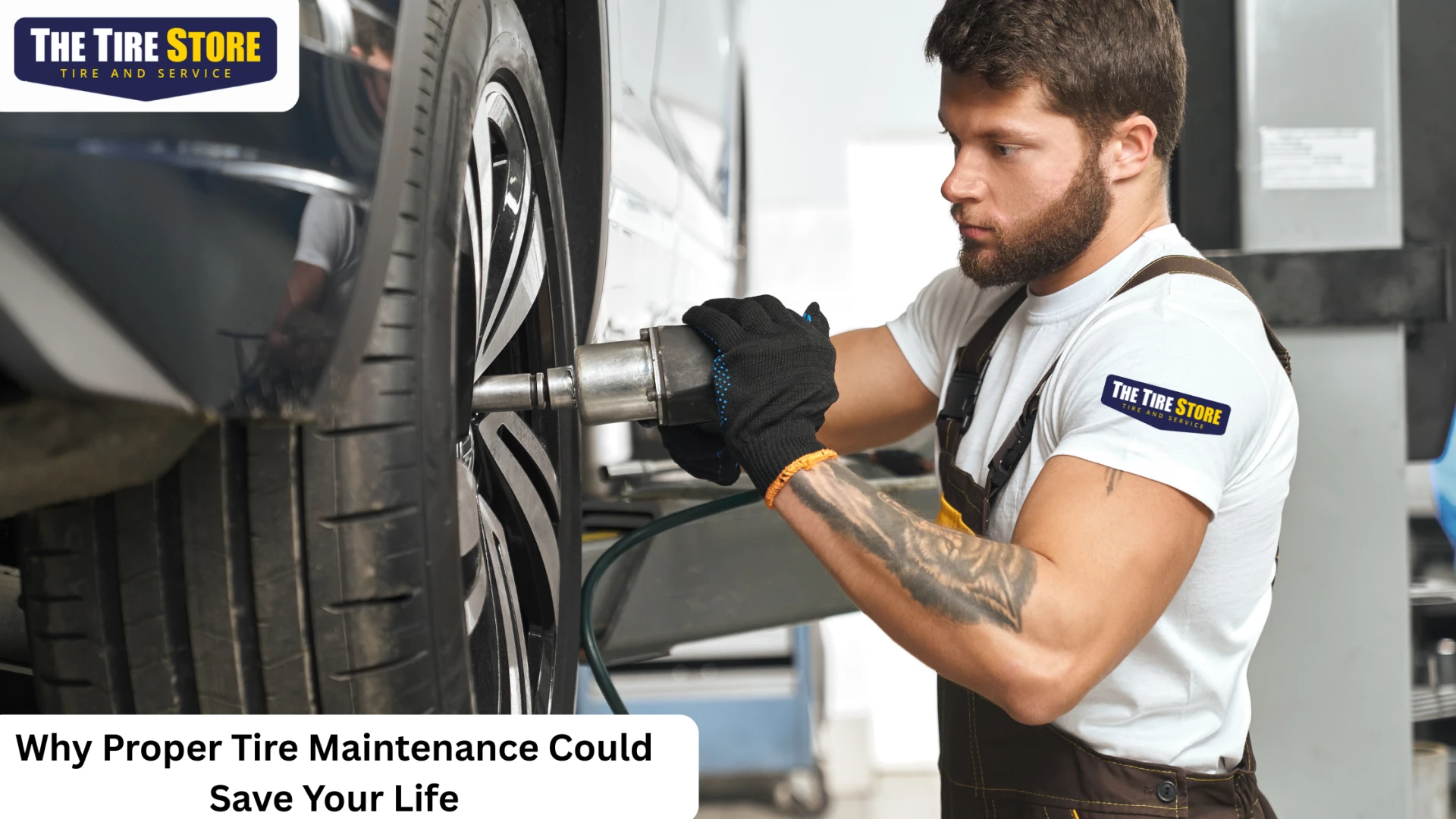 Why Proper Tire Maintenance Could Save Your Life