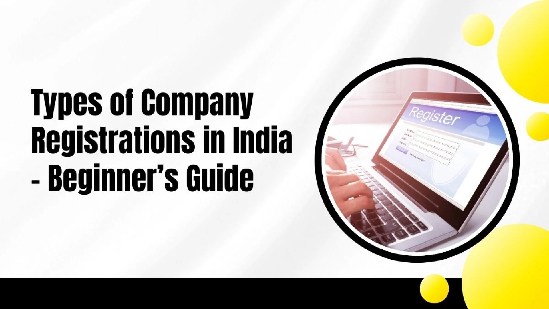 Types of Company Registrations in India – Beginner’s Guide