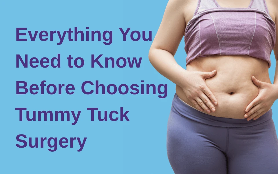 Everything You Need to Know Before Choosing Tummy Tuck Surgery