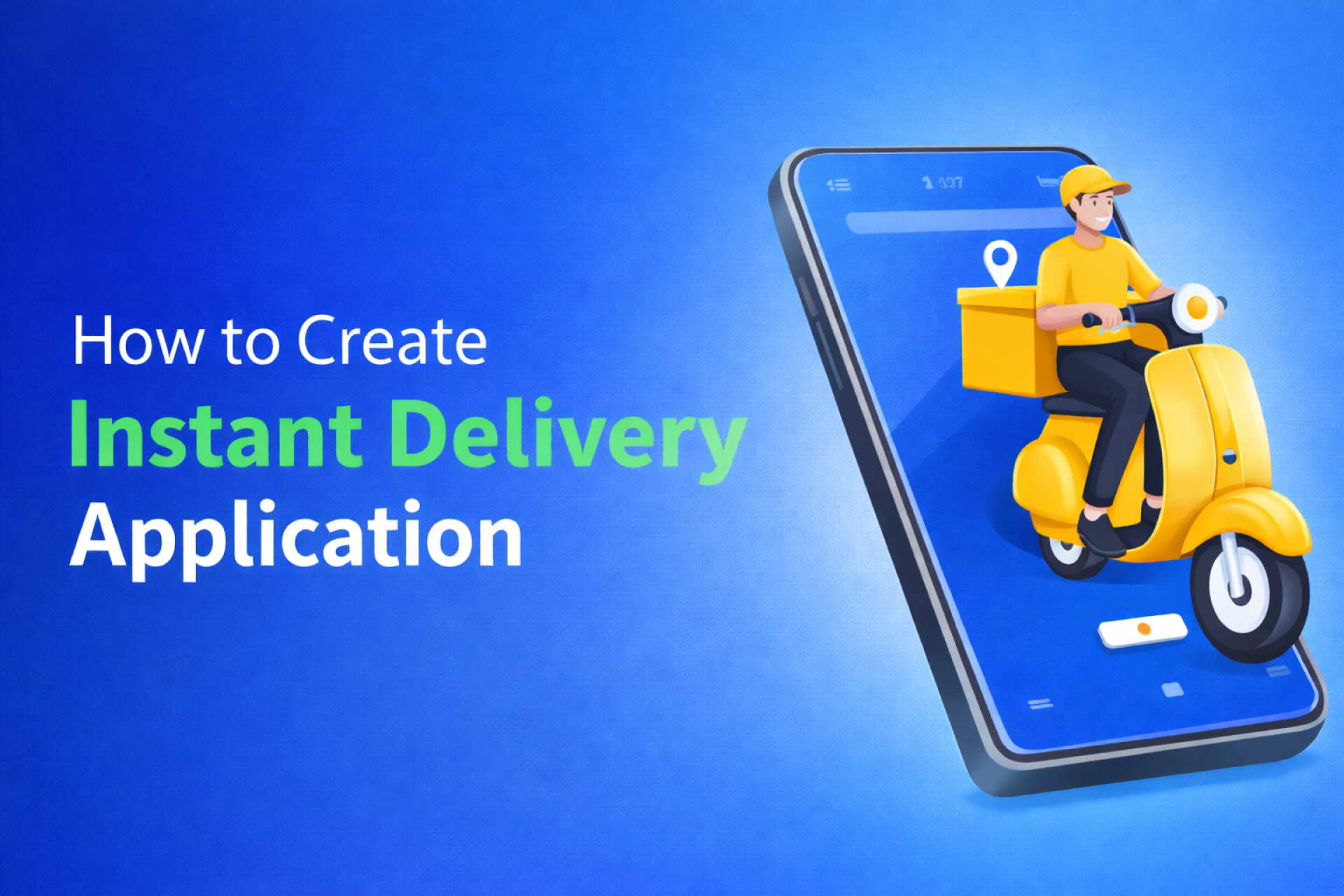 How Instant Delivery App Services Work and Why Your Business Needs Them