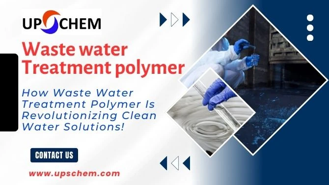 How Waste Water Treatment Polymer Is Revolutionizing Clean Water Solutions!