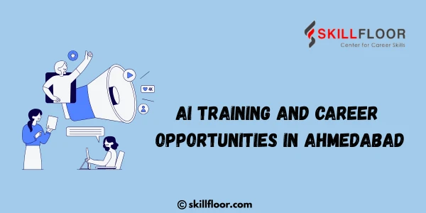AI Training and Career Opportunities in Ahmedabad