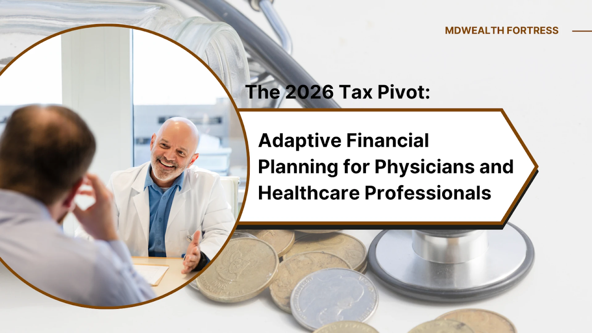 The 2026 Tax Pivot: Adaptive Financial Planning for Physicians and Healthcare Professionals