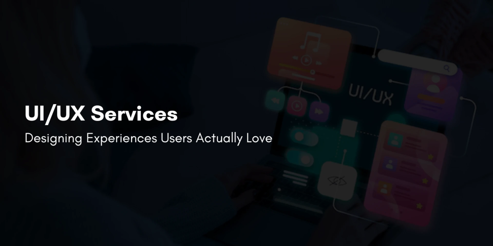 UI/UX Services: Designing Experiences Users Actually Love